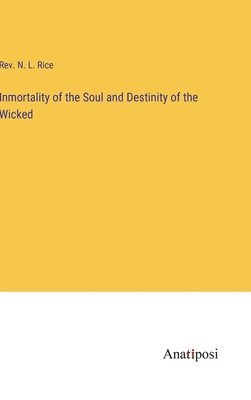 bokomslag Inmortality of the Soul and Destinity of the Wicked