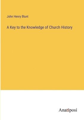 bokomslag A Key to the Knowledge of Church History