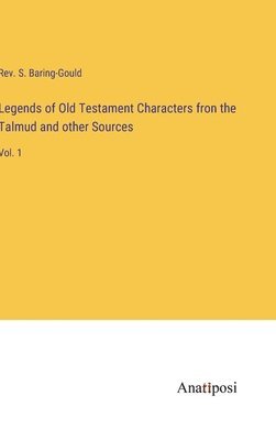 Legends of Old Testament Characters fron the Talmud and other Sources 1