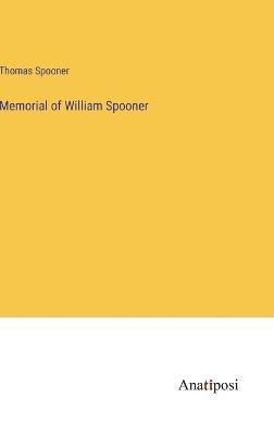 Thomas Spooner - Memorial of William Spooner, Inbunden