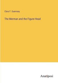 bokomslag The Merman and the Figure-Head