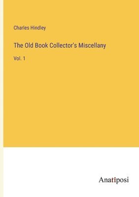 Charles Hindley - Old Book Collector's Miscellany, Häftad