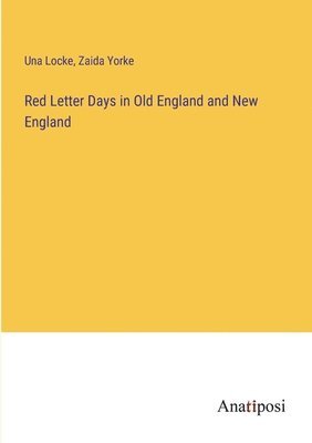 Red Letter Days in Old England and New England