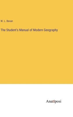 bokomslag The Student's Manual of Modern Geography