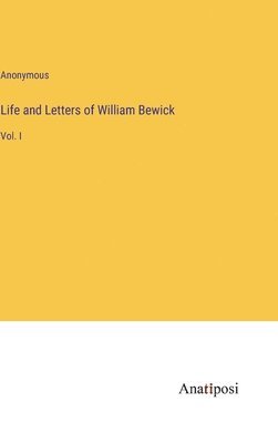 Life and Letters of William Bewick 1