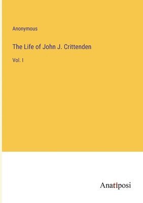 bokomslag The Life of John J. Crittenden