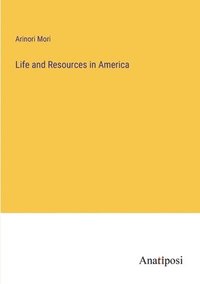 bokomslag Life and Resources in America