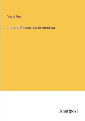 bokomslag Life and Resources in America