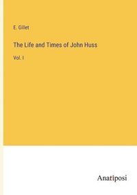 bokomslag The Life and Times of John Huss