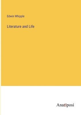 Edwin Whipple - Literature and Life, Häftad