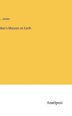 L Jordan, L. Jordan - Man's Mission on Earth, Inbunden