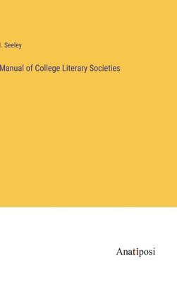 bokomslag Manual of College Literary Societies