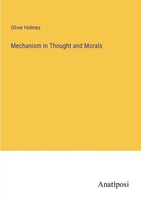 Mechanism in Thought and Morals 1