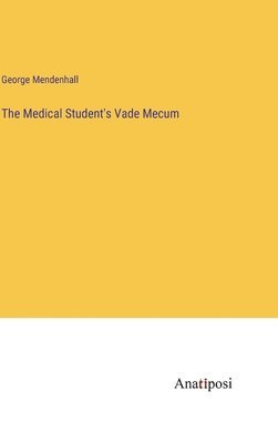 bokomslag The Medical Student's Vade Mecum