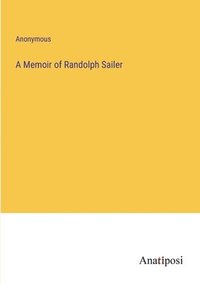 bokomslag A Memoir of Randolph Sailer