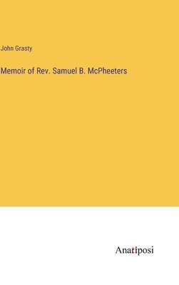 Memoir of Rev. Samuel B. McPheeters 1