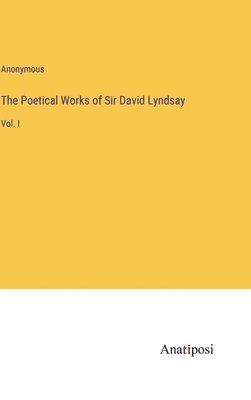 bokomslag The Poetical Works of Sir David Lyndsay