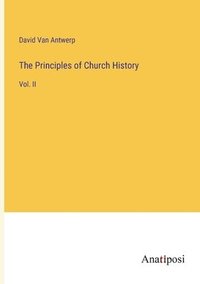 bokomslag The Principles of Church History