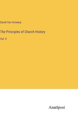 The Principles of Church History 1