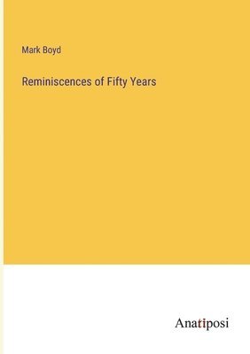 bokomslag Reminiscences of Fifty Years