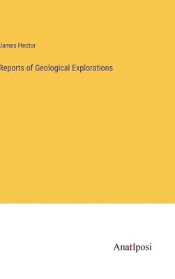 Reports of Geological Explorations 1