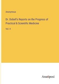 bokomslag Dr. Dobell's Reports on the Progress of Practical & Scientific Medicine