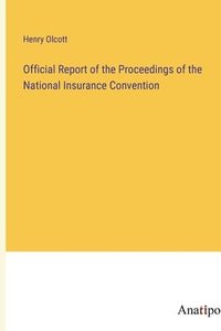 bokomslag Official Report of the Proceedings of the National Insurance Convention