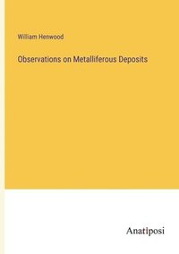 bokomslag Observations on Metalliferous Deposits