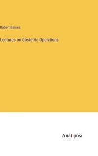 bokomslag Lectures on Obstetric Operations