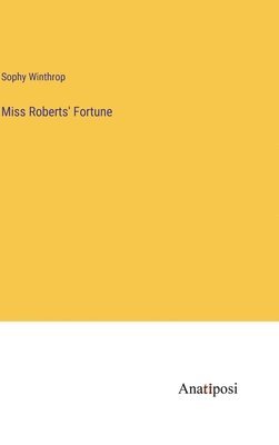 Sophy Winthrop - Miss Roberts' Fortune, Inbunden