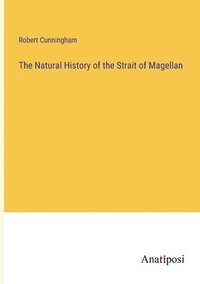 bokomslag The Natural History of the Strait of Magellan