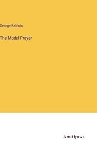bokomslag The Model Prayer