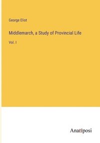 bokomslag Middlemarch, a Study of Provincial Life