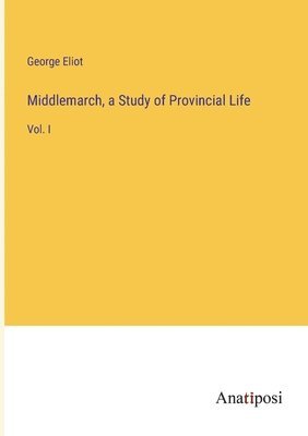 bokomslag Middlemarch, a Study of Provincial Life