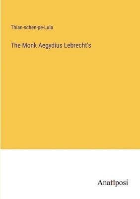 bokomslag Monk Aegydius Lebrecht's