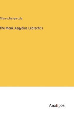 bokomslag Monk Aegydius Lebrecht's