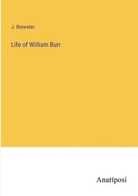 bokomslag Life of William Burr