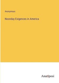 bokomslag Noonday Exigences in America