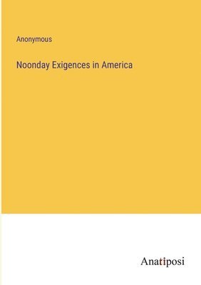 bokomslag Noonday Exigences in America
