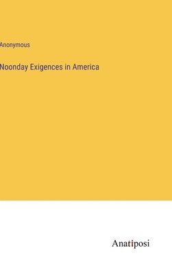 bokomslag Noonday Exigences in America