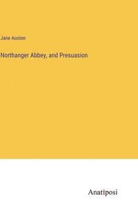 bokomslag Northanger Abbey, and Presuasion