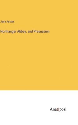 bokomslag Northanger Abbey, and Presuasion