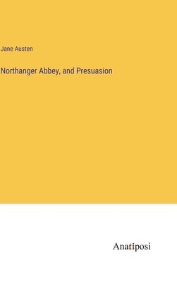 Northanger Abbey, and Presuasion 1