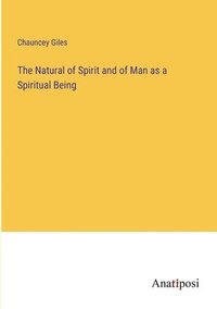 bokomslag Natural of Spirit and of Man as a Spiritual Being