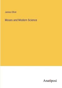 bokomslag Moses and Modern Science