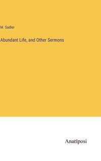 bokomslag Abundant Life, and Other Sermons