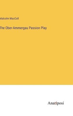 The Ober-Ammergau Passion Play 1