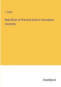 bokomslag Note-Book on Practical Solid or Descriptive Geometry