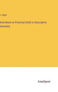 bokomslag Note-Book on Practical Solid or Descriptive Geometry