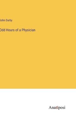John Darby - Odd Hours of a Physician, Inbunden